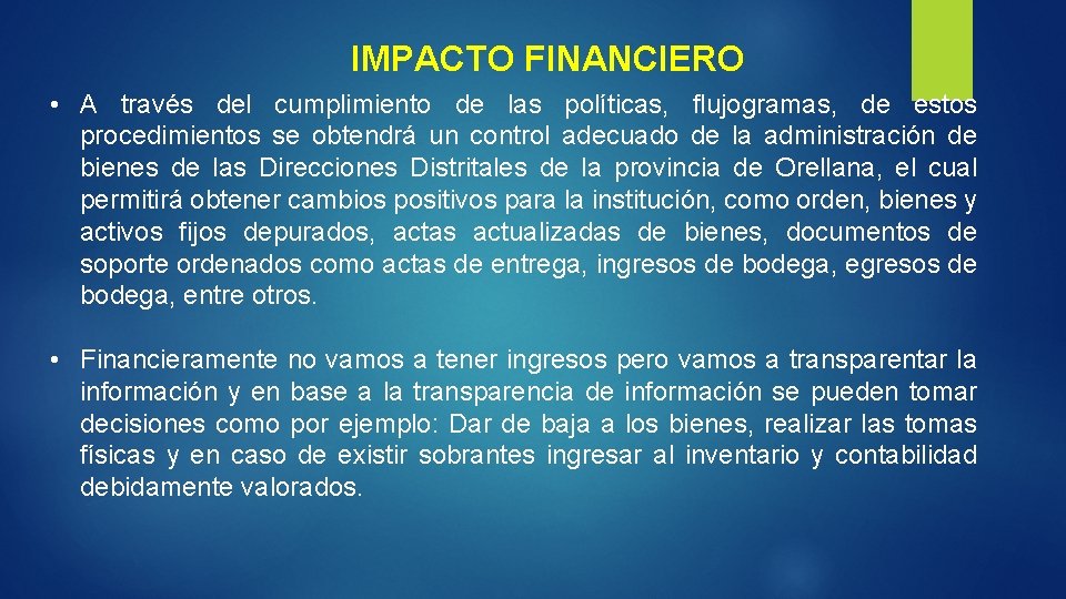 IMPACTO FINANCIERO • A través del cumplimiento de las políticas, flujogramas, de estos procedimientos
