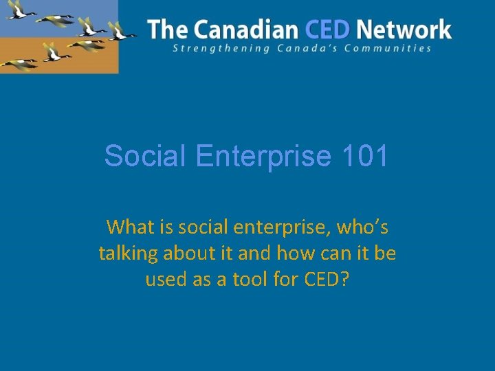 Social Enterprise 101 What is social enterprise, who’s talking about it and how can