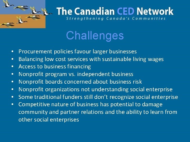 Challenges • • Procurement policies favour larger businesses Balancing low cost services with sustainable