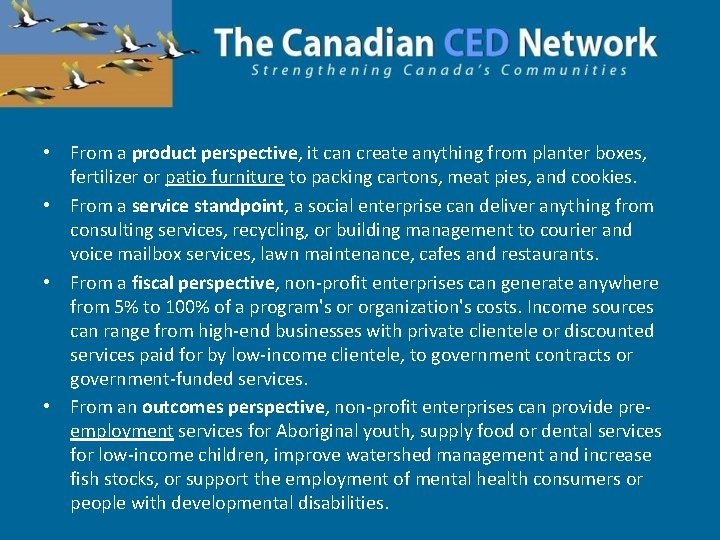  • From a product perspective, it can create anything from planter boxes, fertilizer