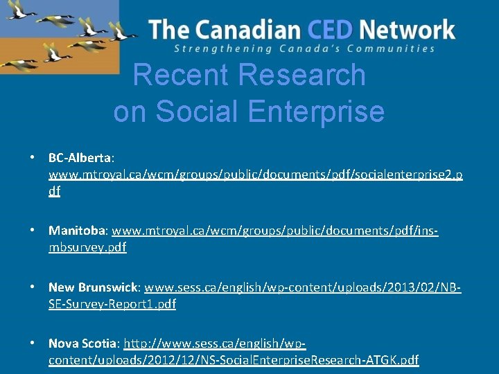 Recent Research on Social Enterprise • BC-Alberta: www. mtroyal. ca/wcm/groups/public/documents/pdf/socialenterprise 2. p df •