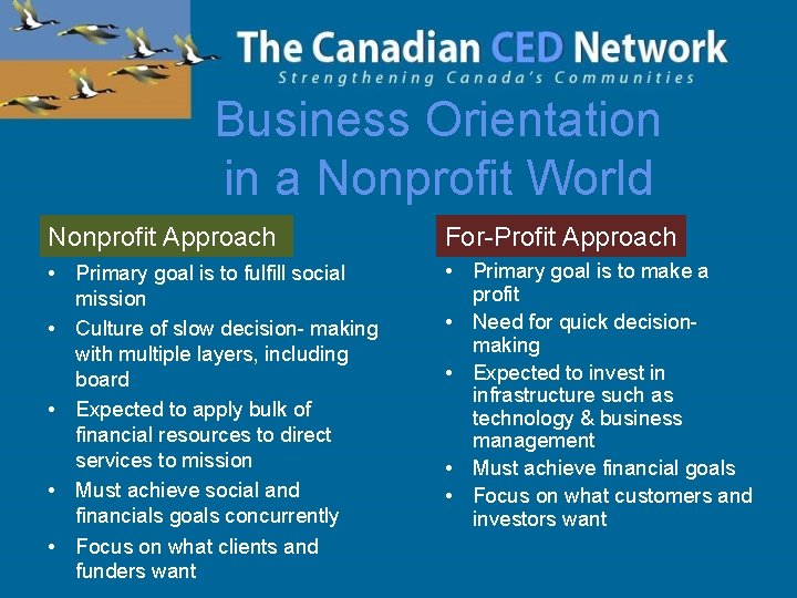 Business Orientation in a Nonprofit World Nonprofit Approach For-Profit Approach • Primary goal is