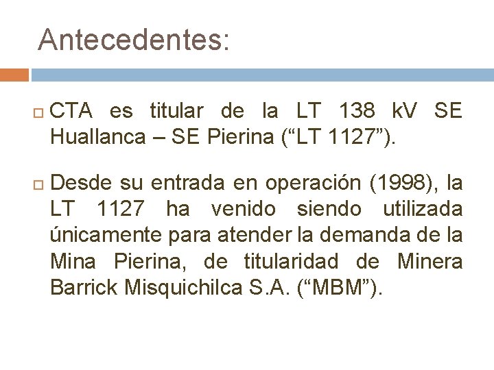 Antecedentes: CTA es titular de la LT 138 k. V SE Huallanca – SE