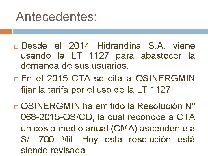 Antecedentes: Desde el 2014 Hidrandina S. A. viene usando la LT 1127 para abastecer