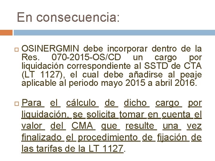 En consecuencia: OSINERGMIN debe incorporar dentro de la Res. 070 -2015 -OS/CD un cargo