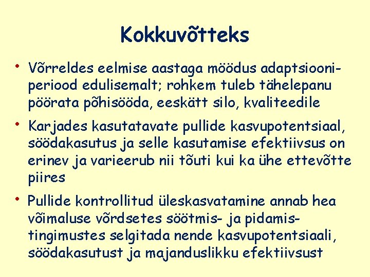 Kokkuvõtteks • • • Võrreldes eelmise aastaga möödus adaptsiooniperiood edulisemalt; rohkem tuleb tähelepanu pöörata