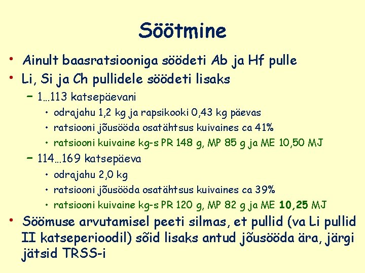 Söötmine • • • Ainult baasratsiooniga söödeti Ab ja Hf pulle Li, Si ja