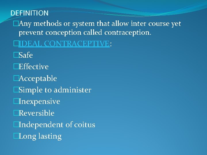 DEFINITION �Any methods or system that allow inter course yet prevent conception called contraception.