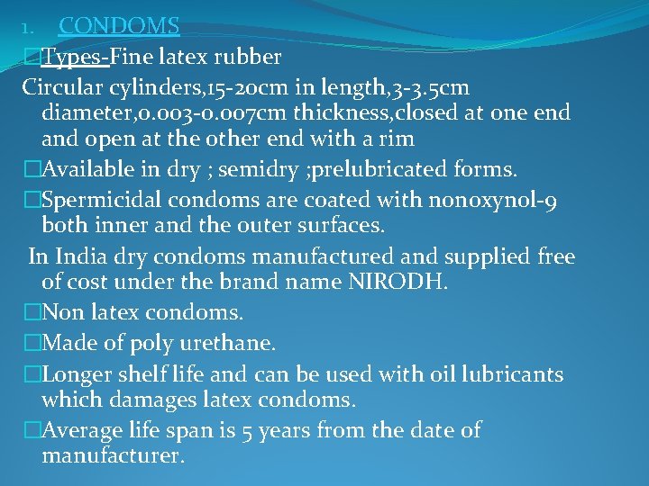 1. CONDOMS �Types-Fine latex rubber Circular cylinders, 15 -20 cm in length, 3 -3.