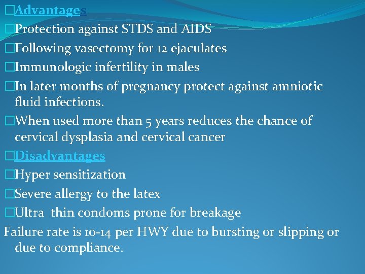 �Advantages �Protection against STDS and AIDS �Following vasectomy for 12 ejaculates �Immunologic infertility in