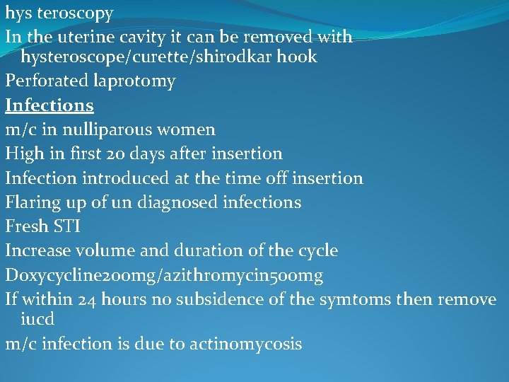 hys teroscopy In the uterine cavity it can be removed with hysteroscope/curette/shirodkar hook Perforated