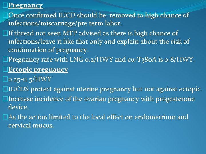 �Pregnancy �Once confirmed IUCD should be removed to high chance of infections/miscarriage/pre term labor.