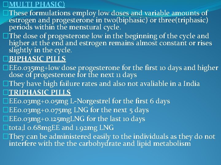 �MULTI PHASIC) �These formulations employ low doses and variable amounts of estrogen and progesterone