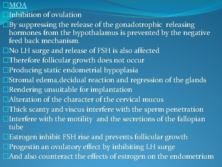 �MOA �Inhibition of ovulation �By suppressing the release of the gonadotrophic releasing hormones from