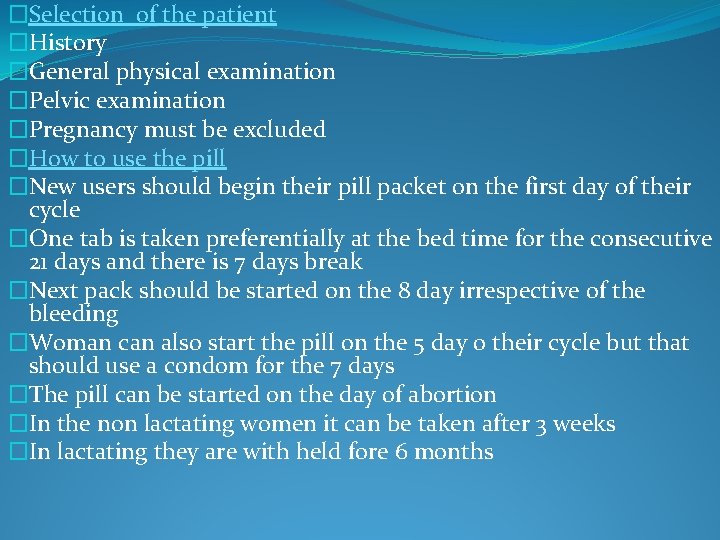 �Selection of the patient �History �General physical examination �Pelvic examination �Pregnancy must be excluded