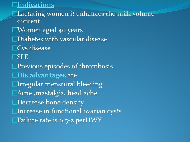 �Indications �Lactating women it enhances the milk volume content �Women aged 40 years �Diabetes