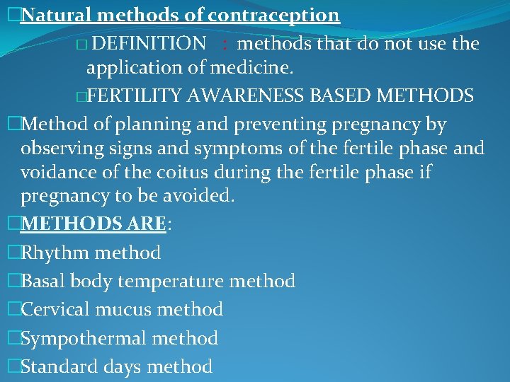 �Natural methods of contraception � DEFINITION : methods that do not use the application