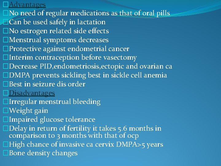 �Advantages �No need of regular medications as that of oral pills �Can be used