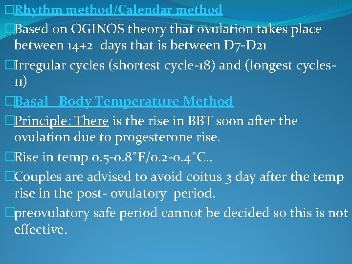 �Rhythm method/Calendar method �Based on OGINOS theory that ovulation takes place between 14+2 days