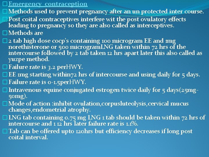 �Emergency contraception �Methods used to prevent pregnancy after an un protected inter course. �Post
