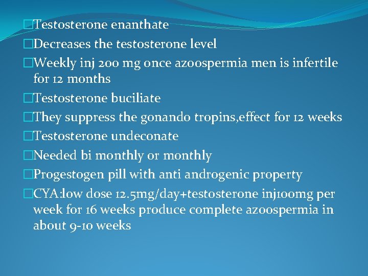 �Testosterone enanthate �Decreases the testosterone level �Weekly inj 200 mg once azoospermia men is