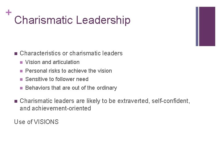 + Charismatic Leadership n n Characteristics or charismatic leaders n Vision and articulation n