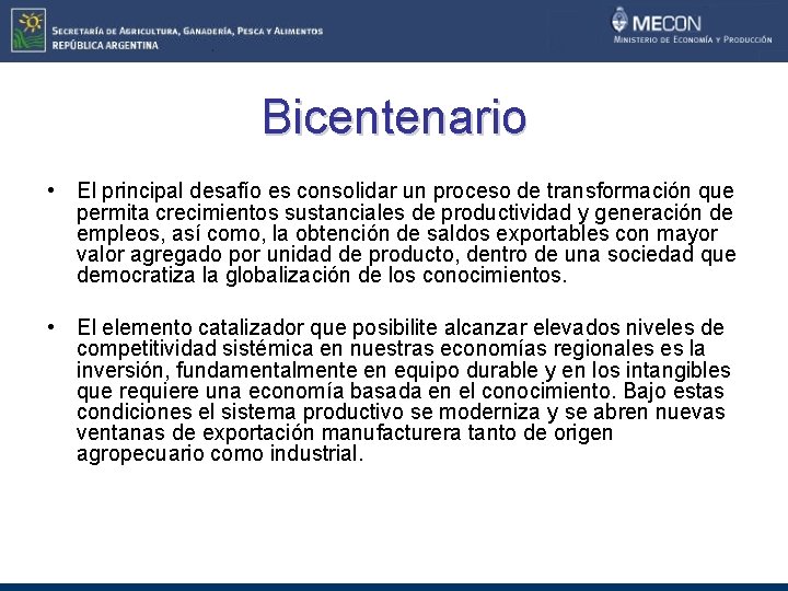 Bicentenario • El principal desafío es consolidar un proceso de transformación que permita crecimientos