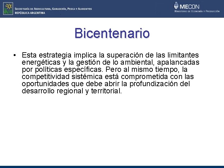 Bicentenario • Esta estrategia implica la superación de las limitantes energéticas y la gestión