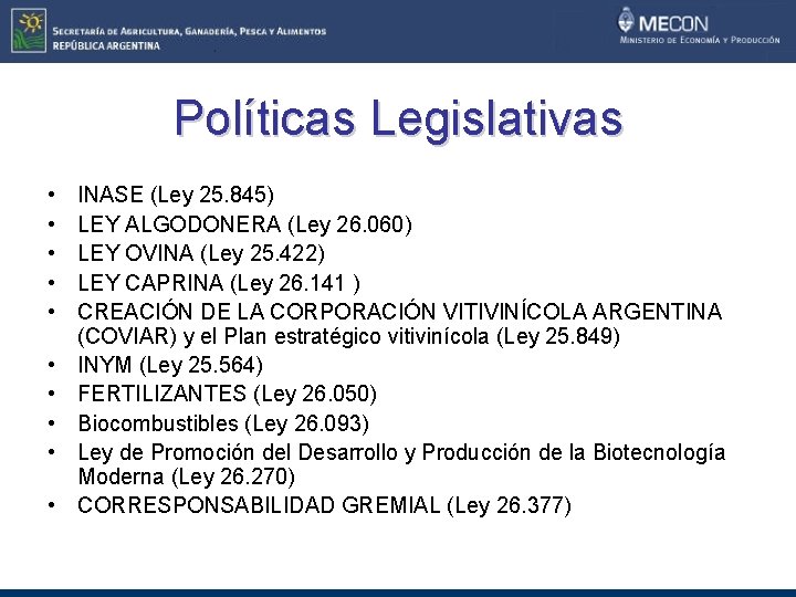 Políticas Legislativas • • • INASE (Ley 25. 845) LEY ALGODONERA (Ley 26. 060)