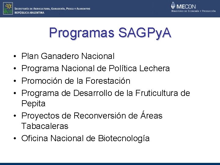 Programas SAGPy. A • • Plan Ganadero Nacional Programa Nacional de Política Lechera Promoción