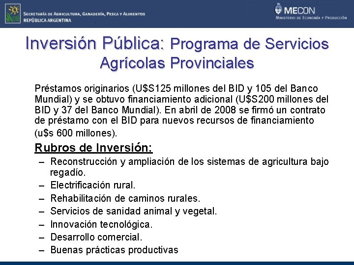 Inversión Pública: Programa de Servicios Agrícolas Provinciales Préstamos originarios (U$S 125 millones del BID