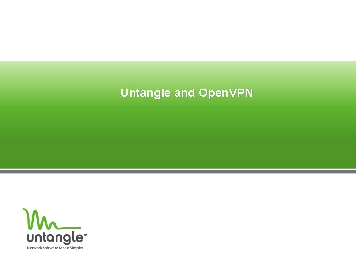 Untangle and Open. VPN 