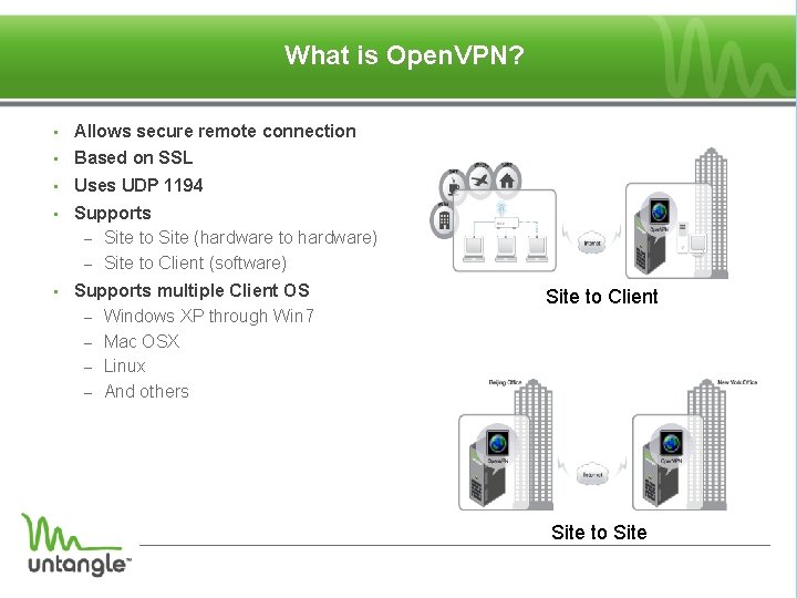 What is Open. VPN? • Allows secure remote connection • Based on SSL •
