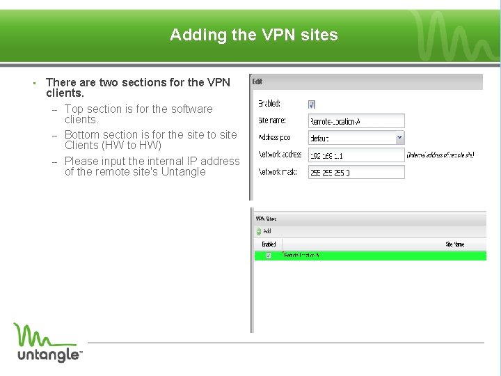 Adding the VPN sites • There are two sections for the VPN clients. –