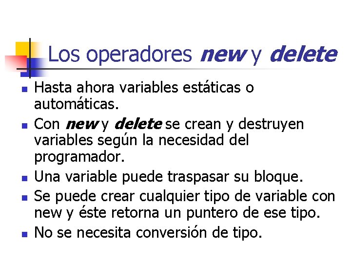 Los operadores new y delete n n n Hasta ahora variables estáticas o automáticas.