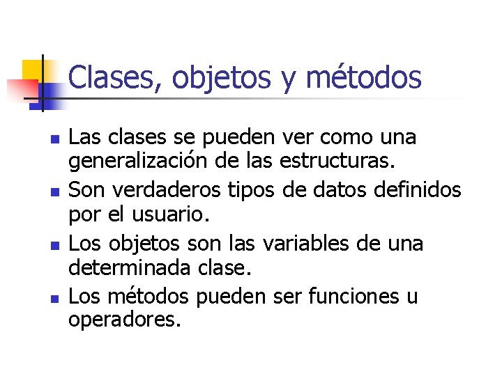 Clases, objetos y métodos n n Las clases se pueden ver como una generalización