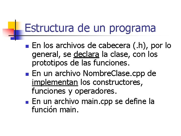 Estructura de un programa n n n En los archivos de cabecera (. h),