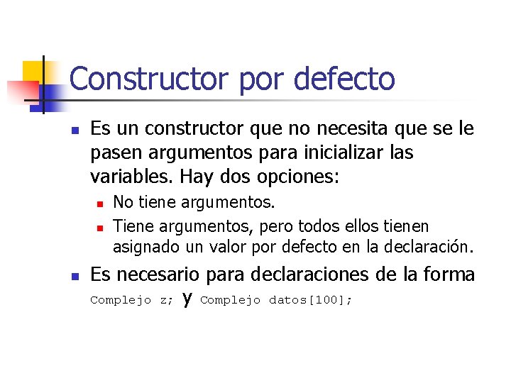 Constructor por defecto n Es un constructor que no necesita que se le pasen