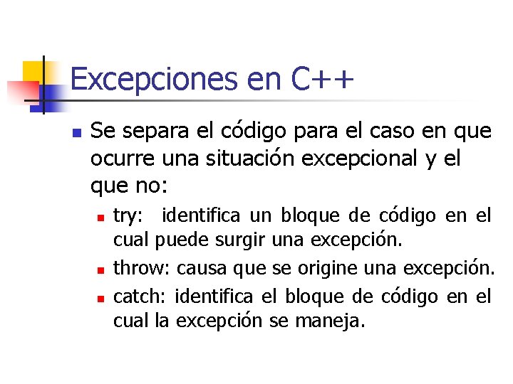 Excepciones en C++ n Se separa el código para el caso en que ocurre