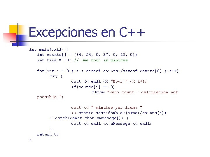 Excepciones en C++ int main(void) { int counts[] = {34, 54, 0, 27, 0,