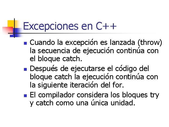 Excepciones en C++ n n n Cuando la excepción es lanzada (throw) la secuencia