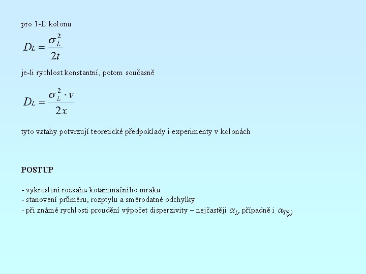 pro 1 -D kolonu je-li rychlost konstantní, potom současně tyto vztahy potvrzují teoretické předpoklady
