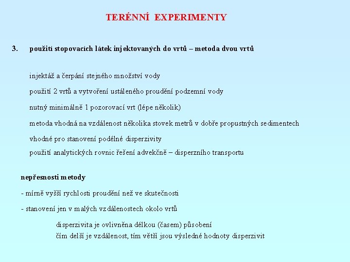 TERÉNNÍ EXPERIMENTY 3. použití stopovacích látek injektovaných do vrtů – metoda dvou vrtů injektáž