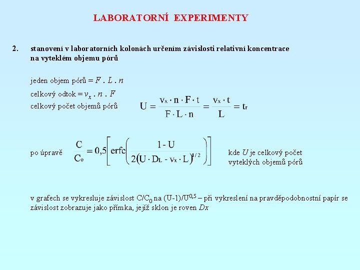 LABORATORNÍ EXPERIMENTY 2. stanovení v laboratorních kolonách určením závislosti relativní koncentrace na vyteklém objemu