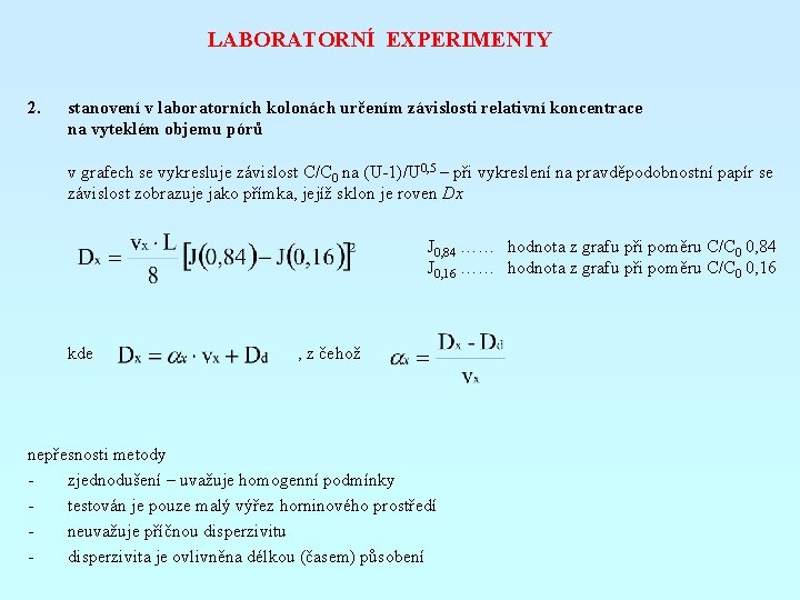 LABORATORNÍ EXPERIMENTY 2. stanovení v laboratorních kolonách určením závislosti relativní koncentrace na vyteklém objemu