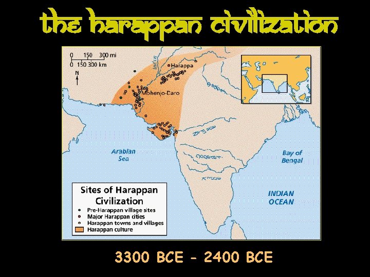 The Harappan Civilization 3300 BCE - 2400 BCE 