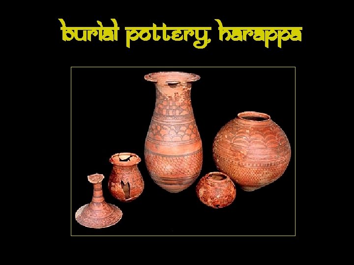 Burial Pottery, Harappa 