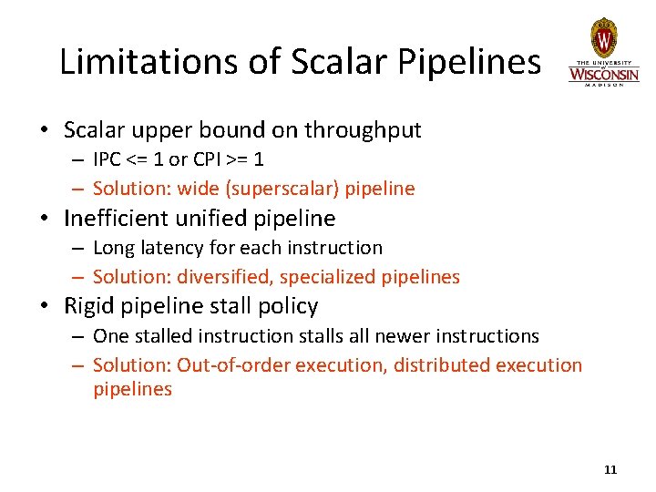 Limitations of Scalar Pipelines • Scalar upper bound on throughput – IPC <= 1