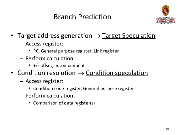 Branch Prediction • Target address generation Target Speculation – Access register: • PC, General