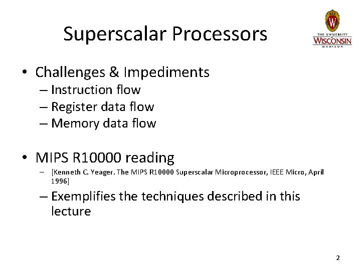 Superscalar Processors • Challenges & Impediments – Instruction flow – Register data flow –